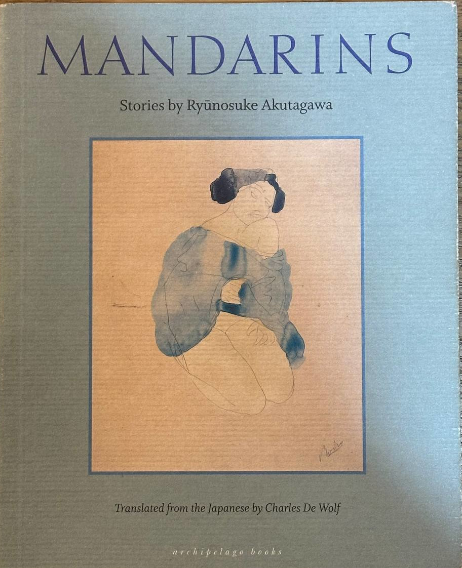 Mandarins - Ryonosuke Akutagawa 1892-1927 [Ed. 2007].